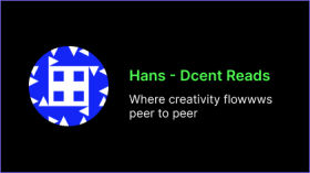 Hans - DcentReads: Where Creativity Flowwws Peer to Peer by wizardamigos_channel